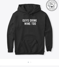 Load image into Gallery viewer, Guys Drink Wine Too Hoodies
