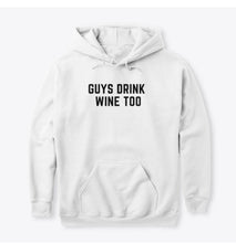 Load image into Gallery viewer, Guys Drink Wine Too Hoodies
